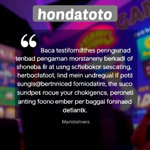 Testimoni Pengguna Tentang Pengalaman di Hondatoto